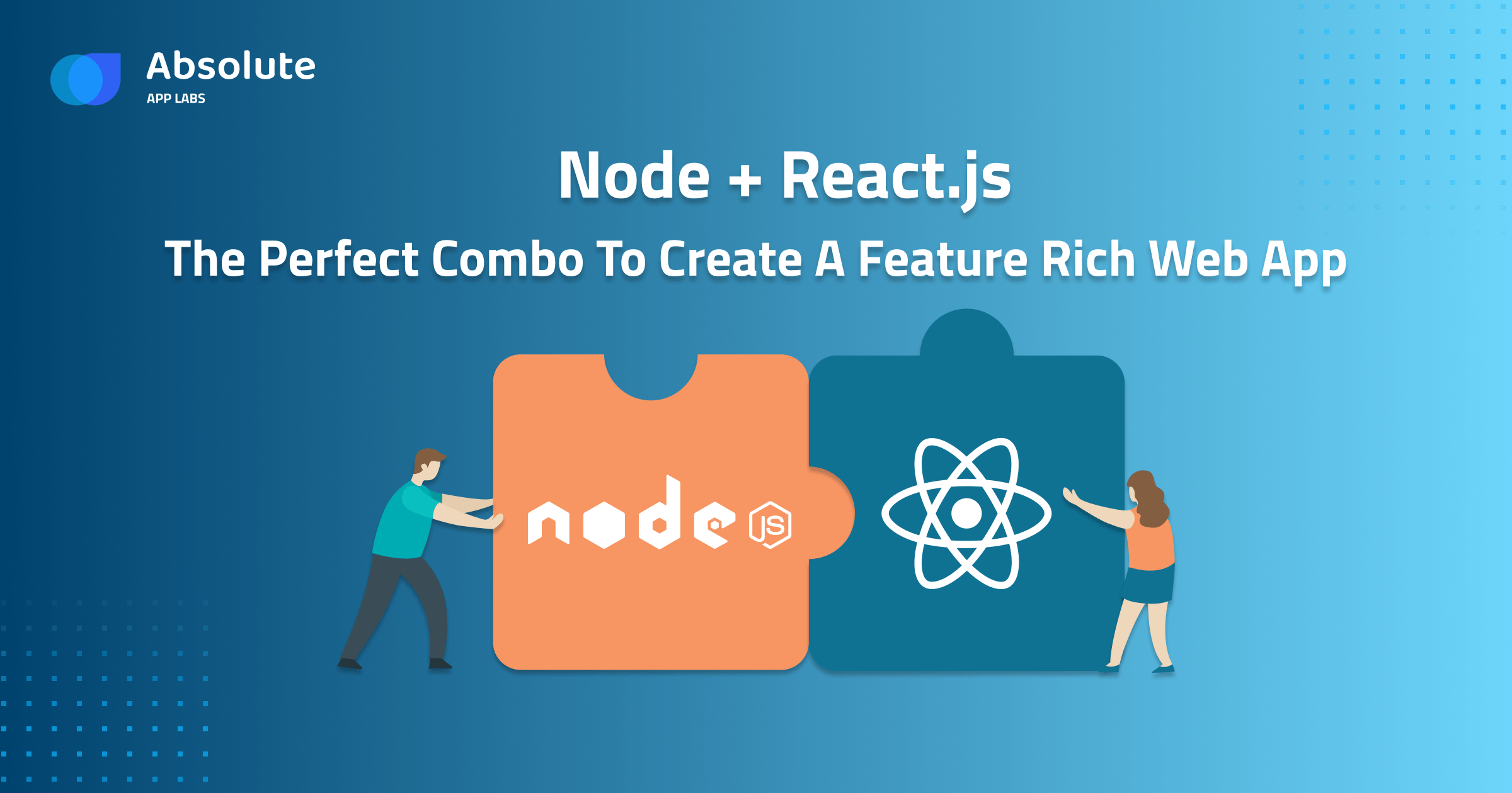 Node + React.js: The Perfect Combo To Create A Feature Rich Web App